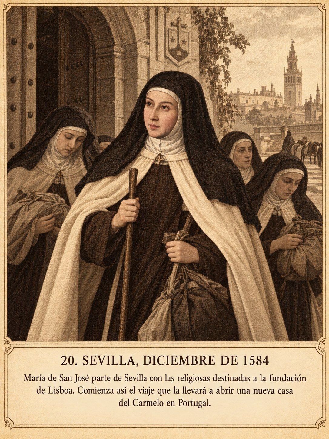 Lámina 20, Sevilla, diciembre de 1584. María de San José parte de Sevilla con las religiosas destinadas a la fundación de Lisboa. Comienza así el viaje que la llevará a abrir una nueva casa del Carmelo en Portugal.